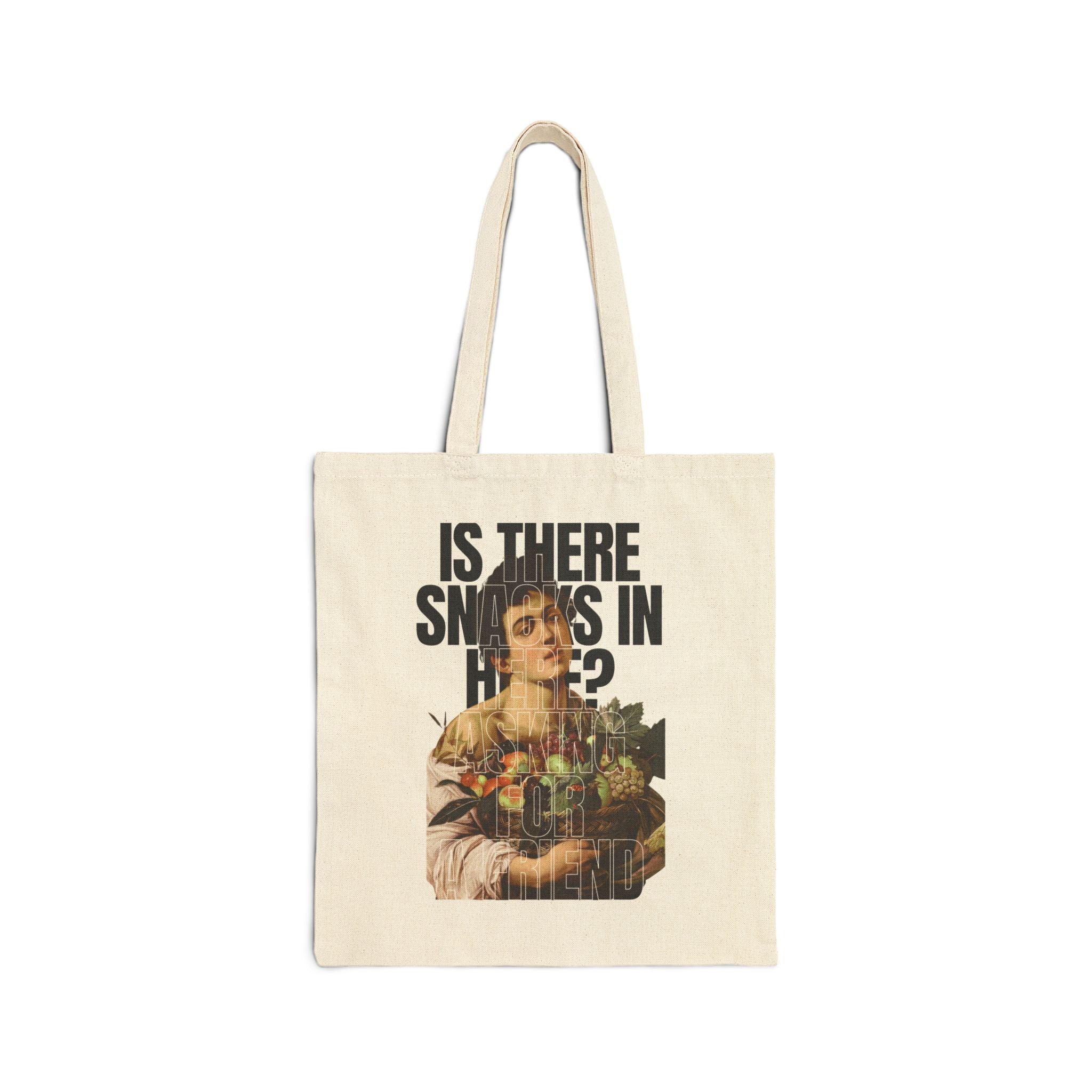Cotton Tote Bag “Is there snack in here? Asking for a friend”