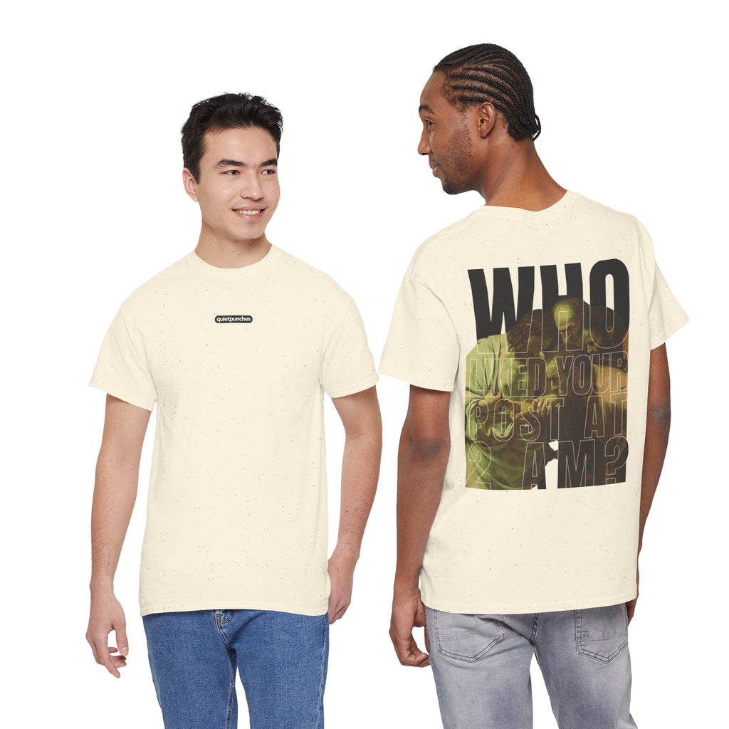 Heavy cotton Tee “Who liked you post at 2AM?”